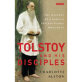 Tolstoy and His Disciples: The History of a Radical International Movement - Paperback