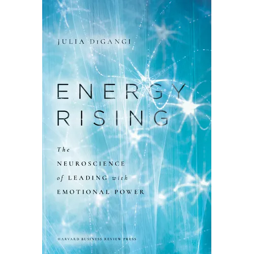 Energy Rising: The Neuroscience of Leading with Emotional Power - Hardcover