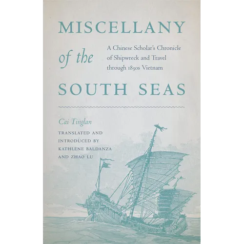 Miscellany of the South Seas: A Chinese Scholar's Chronicle of Shipwreck and Travel Through 1830s Vietnam - Paperback