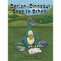 Declan the Dinosaur Goes to School - Hardcover