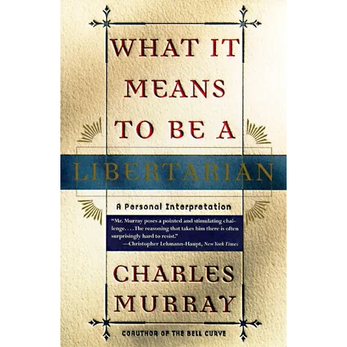 What It Means to Be a Libertarian: A Personal Interpretation - Paperback