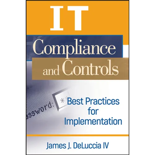It Compliance and Controls: Best Practices for Implementation - Hardcover