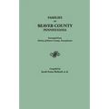 Families of Beaver County, Pennsylvania. Excerpted from History of Beaver County, Pennsylvania (1888) - Paperback