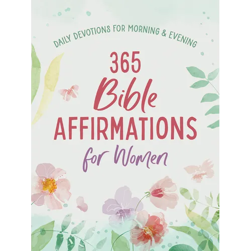 365 Bible Affirmations for Women: Daily Devotions for Morning and Evening - Paperback