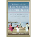 Temptations of the West: How to Be Modern in India, Pakistan, Tibet, and Beyond - Paperback