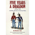 Five Years a Dragoon ('49 to '54): And Other Adventures on the Great Plains - Paperback