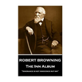 Robert Browning - The Inn Album: "Ignorance is not innocence but sin" - Paperback