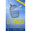 Letting Go: Surrender, Release Attachments and Accept the Present - Paperback
