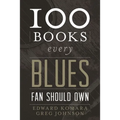 100 Books Every Blues Fan Should Own - Hardcover