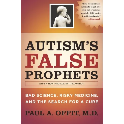 Autism's False Prophets: Bad Science, Risky Medicine, and the Search for a Cure - Paperback