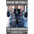 BIG Bench Program: How To Increase Your Bench Press By 50 Pounds In 30 Days! - Paperback