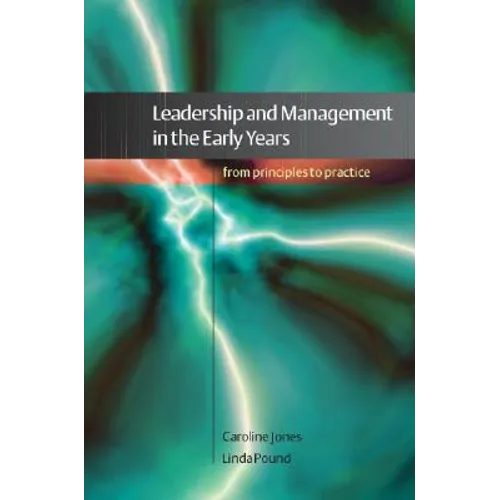 Leadership and Management in the Early Years: From Principles to Practice - Paperback