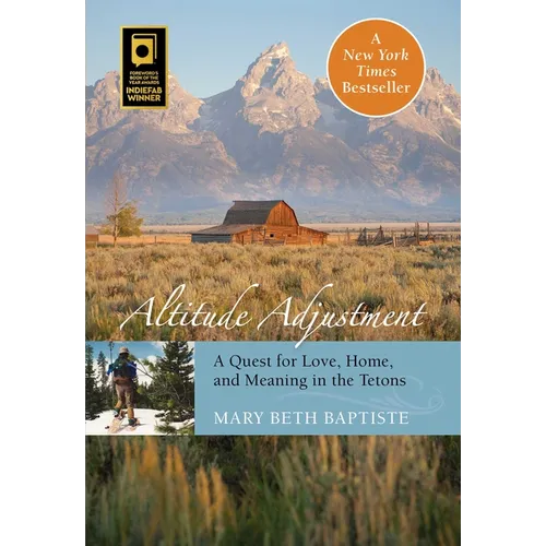 Altitude Adjustment: A Quest for Love, Home, and Meaning in the Tetons - Paperback