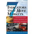 Seven Indicators That Move Markets: Forecasting Future Market Movements for Profitable Investments - Hardcover