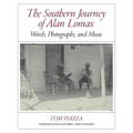 The Southern Journey of Alan Lomax: Words, Photographs, and Music - Hardcover