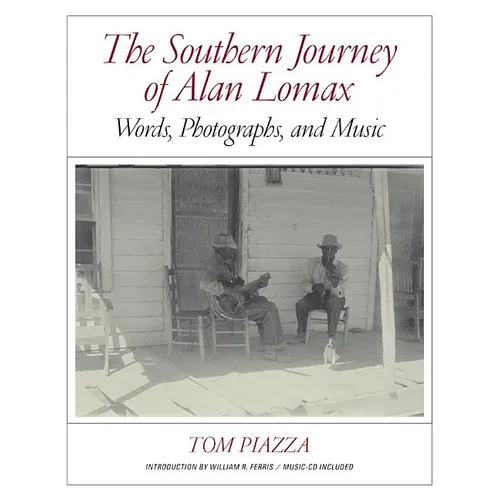 The Southern Journey of Alan Lomax: Words, Photographs, and Music - Hardcover