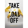 Take a Load Off: Game Changing Injections for Weight Loss - Paperback