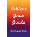 Achieve Your Goals - Paperback