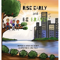 Rise Early and Be Brave - Hardcover