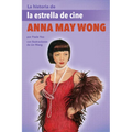 La Historia de la Estrella de Cine Anna May Wong: (The Story of Movie Star Anna May Wong) - Paperback
