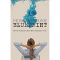 The Engaged Employee Blueprint: Build a Workplace Culture Where Employees Thrive - Paperback