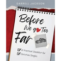 Before We Go Too Far: A Practical Checklist for Christian Singles - Paperback