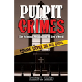 Pulpit Crimes: The Criminal Mishandling of God's Word - Paperback