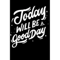 Today Will Be a Good Day: Notepads Office 110 pages (6 x 9) - Paperback