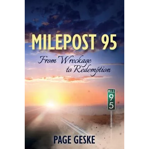 Milepost 95: From Wreckage to Redemption - Paperback