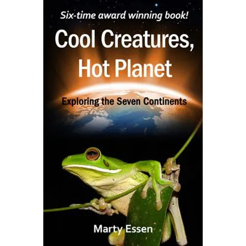Cool Creatures, Hot Planet: Exploring the Seven Continents - Paperback