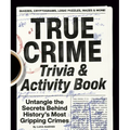 True Crime Trivia & Activity Book: Untangle the Secrets Behind History's Most Gripping Crimes - Paperback