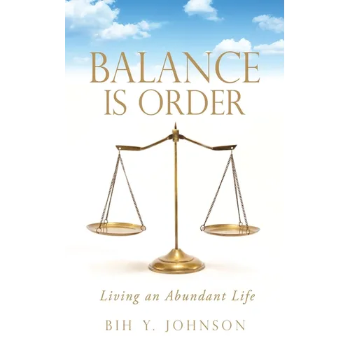 Balance is Order: Living an Abundant Life - Paperback