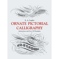 Ornate Pictorial Calligraphy: Instructions and Over 150 Examples - Paperback
