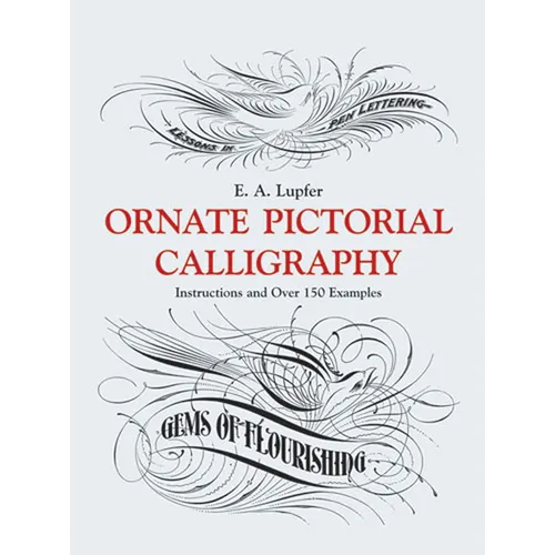 Ornate Pictorial Calligraphy: Instructions and Over 150 Examples - Paperback