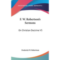F. W. Robertson's Sermons: On Christian Doctrine V3 - Hardcover