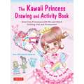 The Kawaii Princess Drawing and Activity Book: Draw Cute Princesses with Mix-And-Match Clothing, Hair and Accessories! (with 150 Colorful Stickers) - Paperback