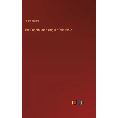 The Superhuman Origin of the Bible - Hardcover