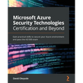 Microsoft Azure Security Technologies Certification and Beyond: Gain practical skills to secure your Azure environment and pass the AZ-500 exam - Paperback