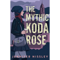 The Mythic Koda Rose - Hardcover