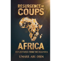 Resurgence of Coups in Africa, Reflections from the Diaspora - Paperback