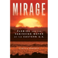 Mirage: Florida and the Vanishing Water of the Eastern U.S. - Paperback