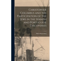 Christopher Columbus and the Participation of the Jews in the Spanish and Portuguese Discoveries - Hardcover