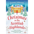 Christmas in the Scottish Highlands: A heart-warming, feel-good Christmas romance to fall in love with - Paperback