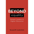 Beyond Equality: Women Leaders in Higher Education - Paperback