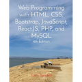 Web Programming with HTML, CSS, Bootstrap, JavaScript, React.JS, PHP, and MySQL Fourth Edition - Paperback