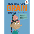 How Does Your Brain Work?: Questions about the Nervous System, Senses, Sleep, and More - Library Binding