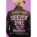 Geezer Dyke and Other Stories of Bad Behavior - Paperback