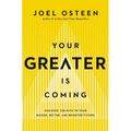 Your Greater Is Coming: Discover the Path to Your Bigger, Better, and Brighter Future - Hardcover