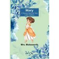 Mary: A Nursery Story for Very Little Children - Paperback