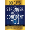 30 Days to a Stronger, More Confident You: Secrets to Bold and Fearless Living - Paperback